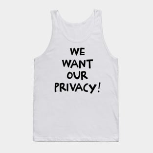 We want our privacy Tank Top